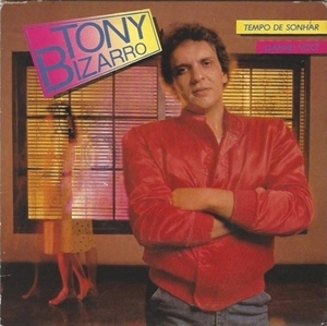 TONY BIZARRO / トニー・ビザーホ / TEMPO DE SONHAR / GANHEI VOCE