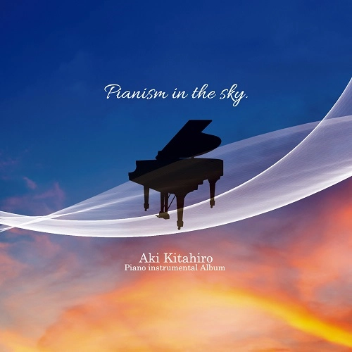 AKI KITAHIRO / 北広アキ / Pianism in the sky.