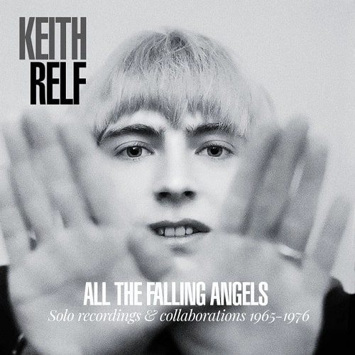 KEITH RELF / キース・レルフ / オール･ザ･フォーリン･エンジェルス･ソロ･レコーディング･アンド･コラボレーションズ1968-1976 / ALL THE FALLING ANGELS SOLO RECORDINGS & COLLABORATIONS 1965-1976
