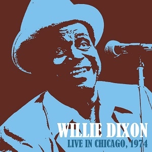 WILLIE DIXON / ウィリー・ディクソン / ライヴ・イン・シカゴ 1974