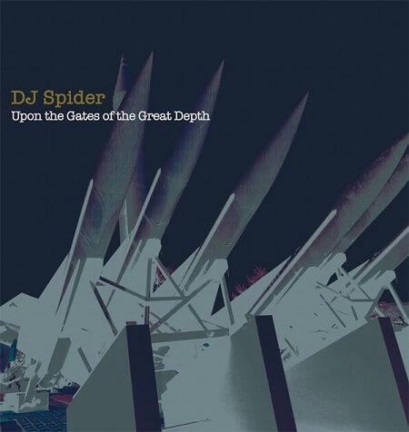 DJ SPIDER / DJスパイダー / UPON THE GATES OF THE GREAT DEPTH