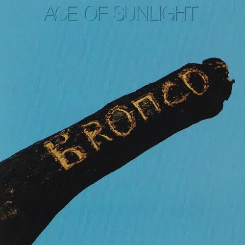 BRONCO (UK) / ブロンコ / エース・オブ・サンライト / ACE OF SUNLIGHT