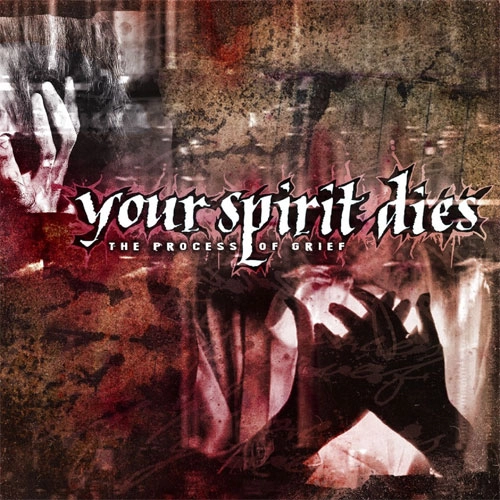 YOUR SPIRIT DIES / PROCESS OF GRIEF (10")