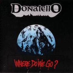 DONATELLO / ドナテロ / WHERE DO WE GO