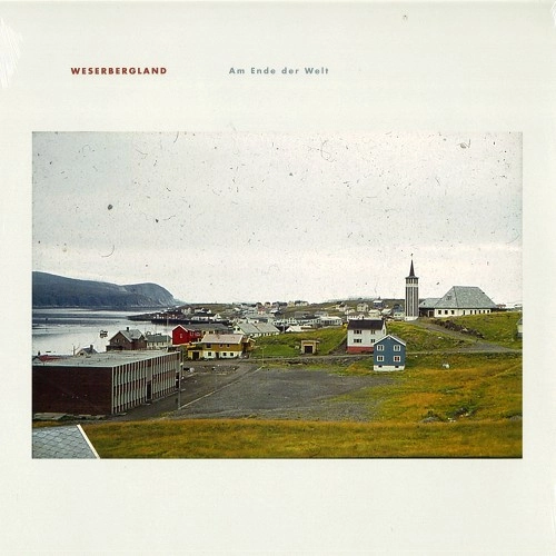 WESERBERGLAND / AM ENDE DER WELT