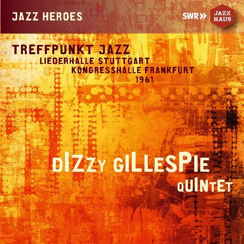 DIZZY GILLESPIE / ディジー・ガレスピー / トレフプンクト･ジャズ ライヴ、シュトゥットガルト リーダーハレ、フランクフルト コングレスハレ 1961