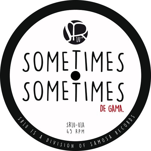 DE GAMA / LES INFERNO / SOMETIMES SOMETIMES / YEAR C'MON (10")