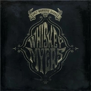 WHISKEY MYERS / ウィスキー・マイヤーズ / EARLY MORNING SHAKES (LP)