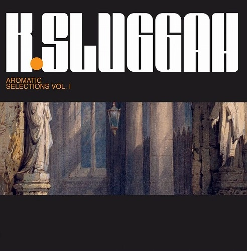 K SLUGGAH / AROMATIC SELECTIONS VOL. 1