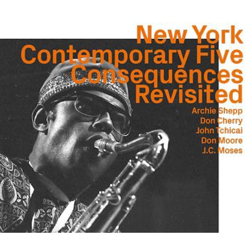 NEW YORK CONTEMPORARY FIVE / ニューヨーク・コンテンポラリー・ファイブ / NEW YORK CONTEMPORARY FIVE / CONSEQUENCES REVISITED