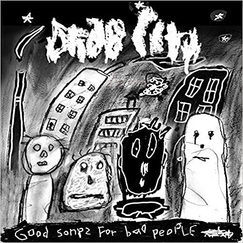 DRAB CITY / GOOD SONGS FOR BAD PEOPLE