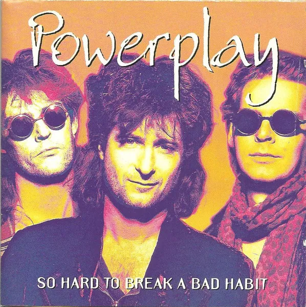 POWERPLAY / SO HARD TO BREAK A BAD HABIT