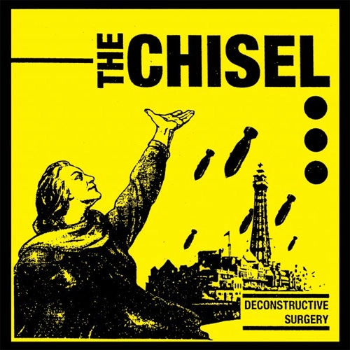 CHISEL (UK) / DECONSTRUCTIVE SURGERY