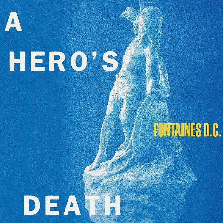 FONTAINES D.C. / フォンテインズ・D.C. / A HERO'S DEATH / ヒーローズ･デス