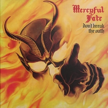 MERCYFUL FATE / マーシフル・フェイト / DON'T BREAK THE OATH<RE-ISSUE>