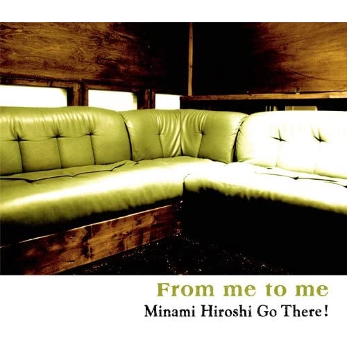 HIROSHI MINAMI / 南博 / フロム･ミー･トゥ･ミー
