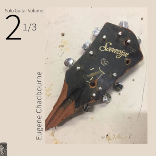 EUGENE CHADBOURNE / ユージン・チャドボーン / SOLO GUITAR VOLUME2-1/3