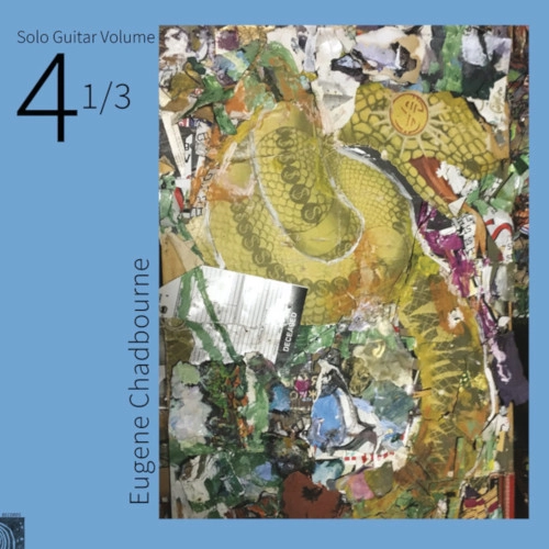 EUGENE CHADBOURNE / ユージン・チャドボーン / SOLO GUITAR VOLUME4-1/3