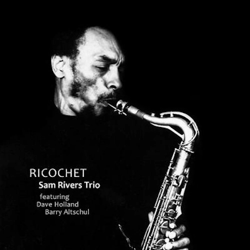SAM RIVERS / サム・リヴァース / ARCHIVE SERIES VOLUME 3 - RICOCHET