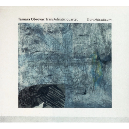 TAMARA OBROVAC / タマラ・オブロヴァク / TRANSADRIATICUM