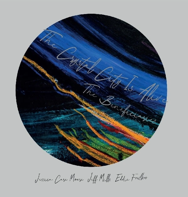 THE BENEFICIARIES / ザ・ベネフィシャリーズ / THE CRYSTAL CITY IS ALIVE / CRYSTAL CITY IS ALIVE
