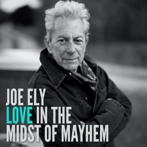 JOE ELY / LOVE IN THE MIDST OF MAYHEM