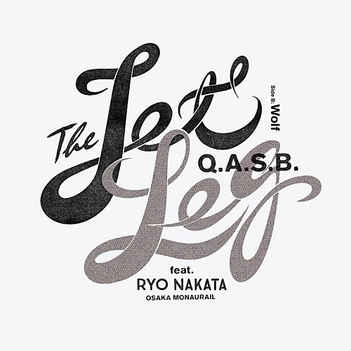 Q.A.S.B. / JET LEG FEAT. RYO NAKATA（OSAKA MONAURAIL）/ WOLF（INSTRUMENTAL） / JET LEG FEAT. RYO NAKATA (OSAKA MONAURAIL) / WOLF (INSTRUMENTAL)