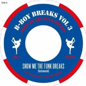 B-BOY BREAKS / VOL. 3 - SHOW ME THE FUNK BREAKS