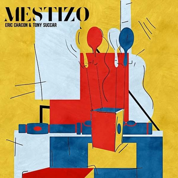 ERIC CHACON & TONY SUCCAR / エリック・チャコン & トニー・スカール / MESTIZO