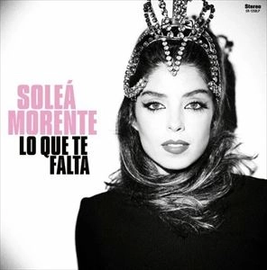 SOLEA MORENTE / ソレア・モレンテ / LO QUE TE FALTA