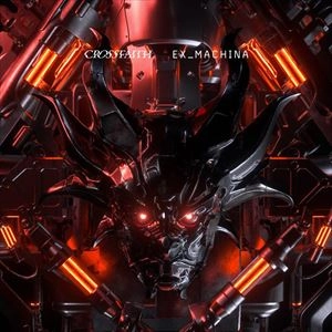 Crossfaith / クロスフェイス / EX MACHINA