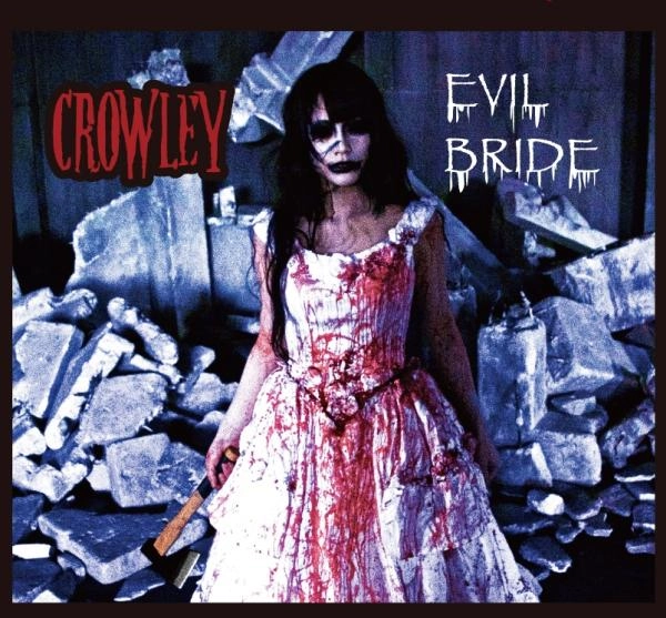 CROWLEY / クロウリー / イーヴィル･ブライド / EVIL BRIDE