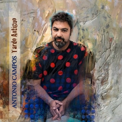 ANTONIO CAMPOS / アントニオ・カンポス / TARDO ANTIGUO