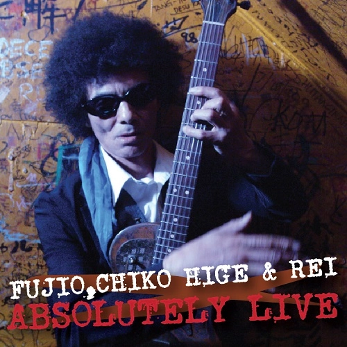 Fujio ChicoHige&Rei / フジオ、チコヒゲ&レイ / ABSOLUTELY LIVE（CD+DVD）