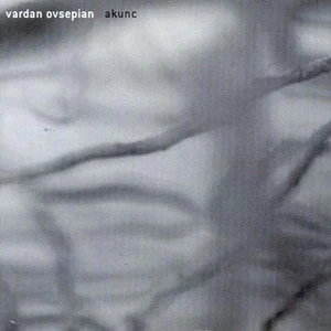 VARDAN OVSEPIAN / ヴァルダン・オヴセピアン / アカンク / AKUNC