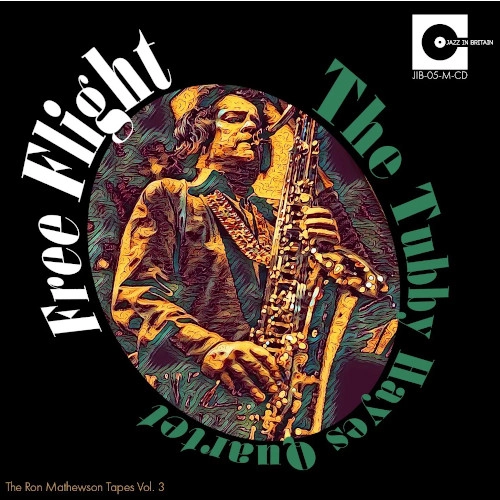 TUBBY HAYES / タビー・ヘイズ / FREE FLIGHT: THE RON MATHEWSON TAPES VOL.3