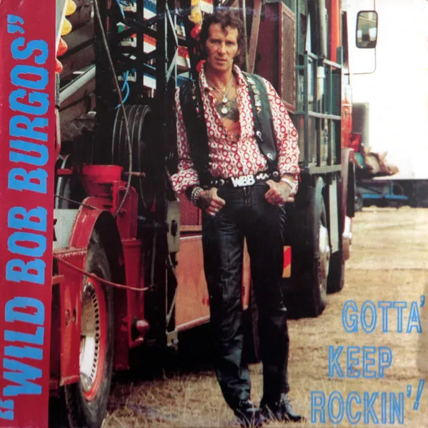 WILD BOB BURGOS / GOTTA' KEEP ROCKIN'!