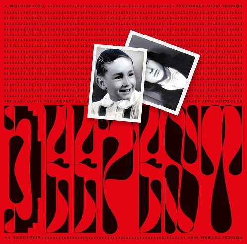 BLACK DEVIL DISCO CLUB / ブラック・デヴィル・ディスコ・クラブ / LAST CUT IS THE DEEPEST (PYE CORNER AUDIO / ABUL MOGARD REMIXES)