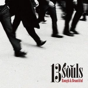 13SOULS / Rough & Beautiful