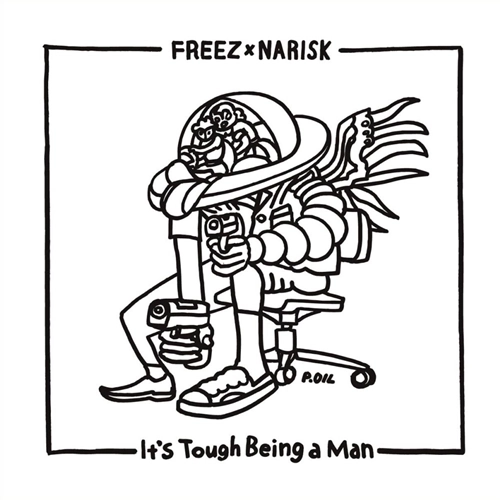 FREEZ x NARISK / IT'S TOUGH BEING A MAN