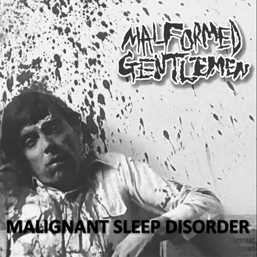 MALFORMED GENTLEMEN / MALIGNANT SLEEP DISORDER (7")