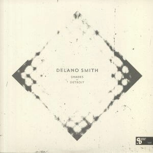 DELANO SMITH / デラーノ・スミス / SHADES OF DETROIT（SUSHITECH 15TH ANNIVERSARY REISSUE) / SHADES OF DETROIT (SUSHITECH 15TH ANNIVERSARY REISSUE)