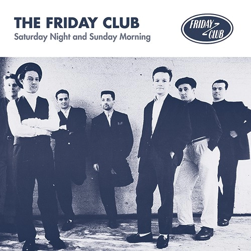 FRIDAY CLUB / フライデー・クラブ / SATURDAY NIGHT AND SUNDAY MORNING