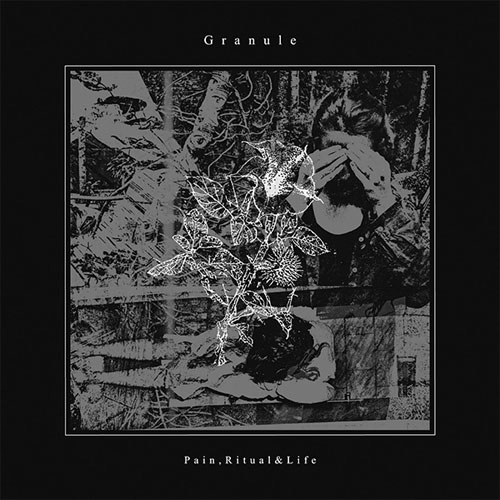 GRANULE / PAIN, RITUAL & LIFE（LP) / PAIN, RITUAL & LIFE (LP)