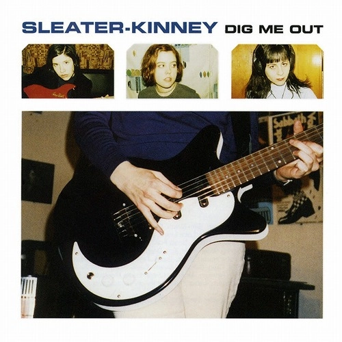 SLEATER-KINNEY / スリーター・キニー / ディグ・ミー・アウト