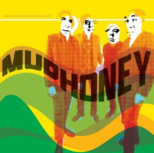 MUDHONEY / マッドハニー / シンス・ウィーヴ・ビカム・トランスルーセント