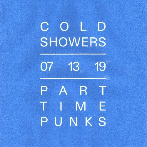 COLD SHOWERS / 07.13.19 PART TIME PUNKS (CASSETTE TAPE)