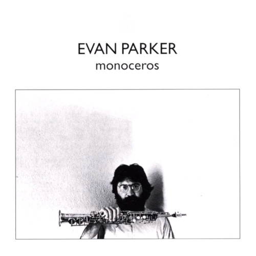 EVAN PARKER / エヴァン・パーカー / MONOCEROS