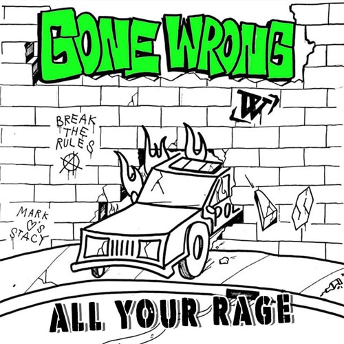 GONE WRONG / ALL YOUR RAGE