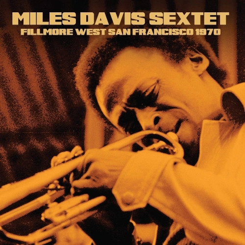 MILES DAVIS / マイルス・デイビス / FILLMORE WEST. SAN FRANCISCO. 1970